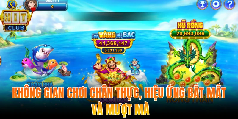 Không gian chơi chân thực, hiệu ứng bắt mắt và mượt mà