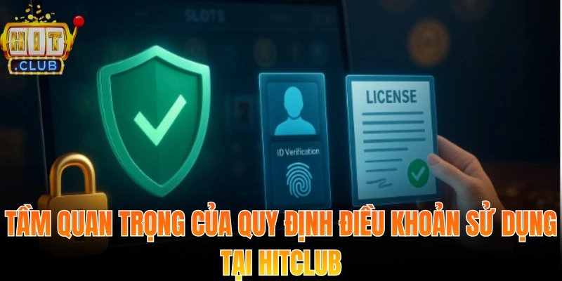 Tầm quan trọng của quy định điều khoản sử dụng tại Hitclub
