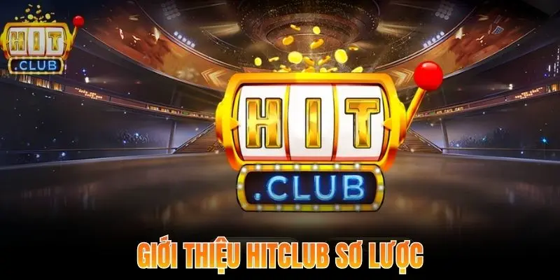 Giới thiệu Hitclub với những thông tin sơ lược cho bạn