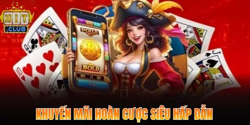 Khuyến Mãi Hitclub Mang Đến Cơ Hội Nhận Thưởng Đột Phá 2 Hoàn trả siêu khủng hàng ngày