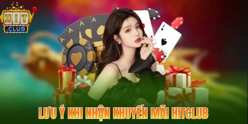 Khuyến Mãi Hitclub Mang Đến Cơ Hội Nhận Thưởng Đột Phá 3 Những lưu ý người chơi cần nắm khi tham gia khuyến mãi Hitclub