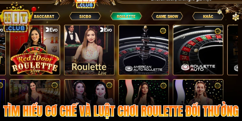 Tìm hiểu cơ chế và luật chơi Roulette đổi thưởng
