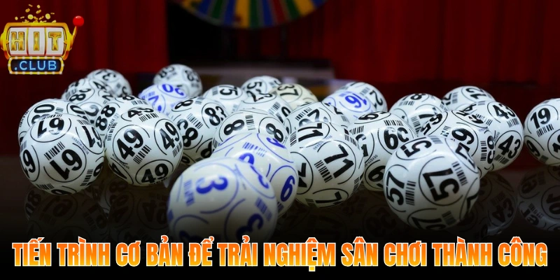 Tiến trình cơ bản để trải nghiệm sân chơi thành công